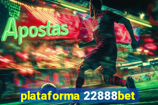 plataforma 22888bet